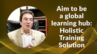 Aim to be a global learning hub: Holistic Training Solution image