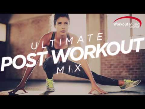 Workout Music Source // Ultimate Post Workout Mix (115-128 BPM)