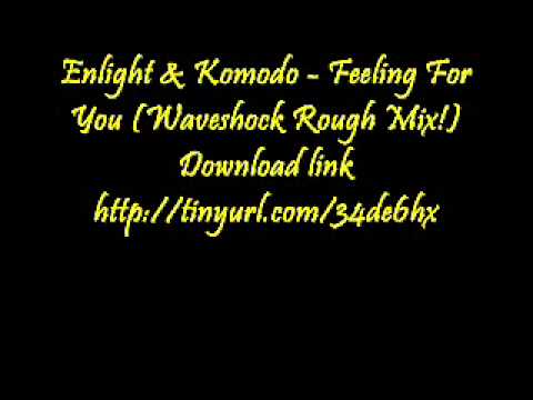 Enlight & Komodo - Feeling For You (Waveshock Rough Mix!)
