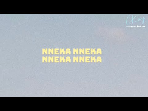 CKay -  NNEKA featuring Tekno [Official Lyric Video]