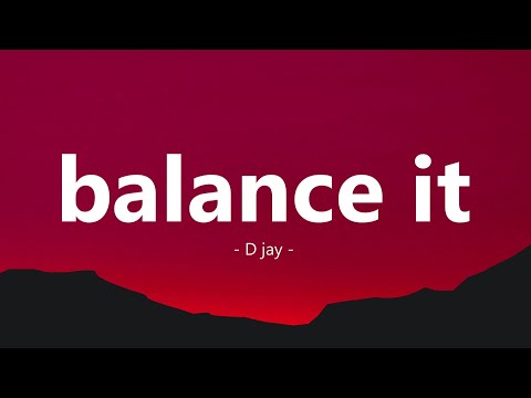 D Jay - Balance it (Lyrics)