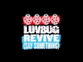 LuvBug- Revive (Say Something) ft. Mark Asari ...