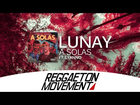 Lunay Ft. Lyanno - A Solas