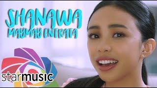 Shanawa - Maymay Entrata (Music Video)