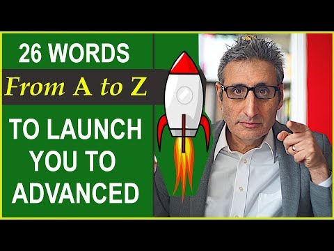 26 KEY words (from A to Z) to take you from INTERMEDIATE to ADVANCED level English