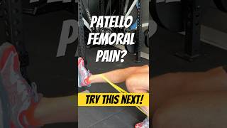 Patello-femoral Pain? TRY THIS NEXT