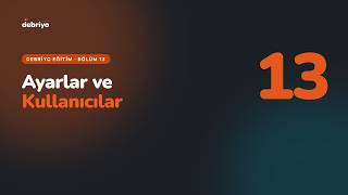Ayarlar ve Kullanıcılar: Firma, Personel, Roller | Debriyo Eğitim #13