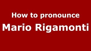 How to pronounce Mario Rigamonti