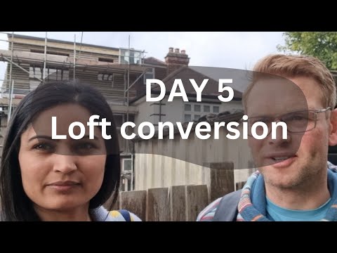 Day 5/6/7 Loft conversion