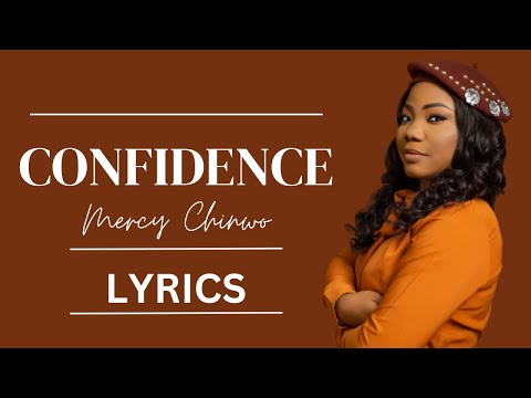 MERCY CHINWO - CONFIDENCE (LYRICS)