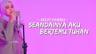 Download lagu Selfi Yamma - Seandainya Aku Bertemu Tuhan (Lirik) mp3 Download lagu Selfi Yamma - Seandainya Aku Bertemu Tuhan (Lirik) mp3