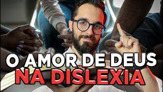 O Amor de Deus na Dislexia | Visão Bíblica da Dislexia