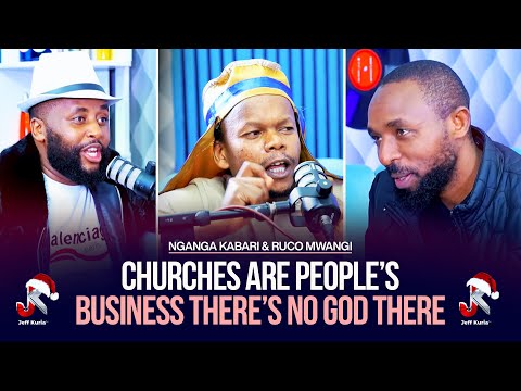 CHURCHES ARE PEOPLE’S BUSINESS THERE’s NO GOD THERE- NGANGA KABARI & RUCO MWANGI
