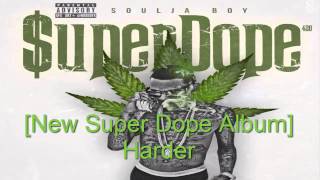 Soulja Boy - Harder [New Super Dope Album]