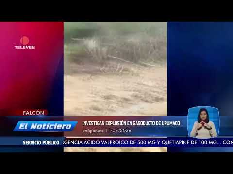 Investigan explosión de gasoducto de Urumaco – El Noticiero emisión meridiana 12/05/26