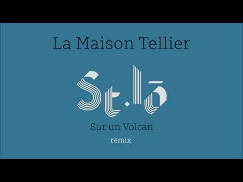 Sur un Volcan - La Maison Tellier (remix by St.Lô)