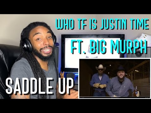 Who TF Is JUSTIN TIME - Saddle Up (ft. Big Murph) [Reaction]