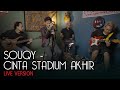 SouQy - Cinta Stadium Akhir (CSA LIVE)