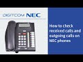 How to check received calls and outgoing calls on  NEC phones