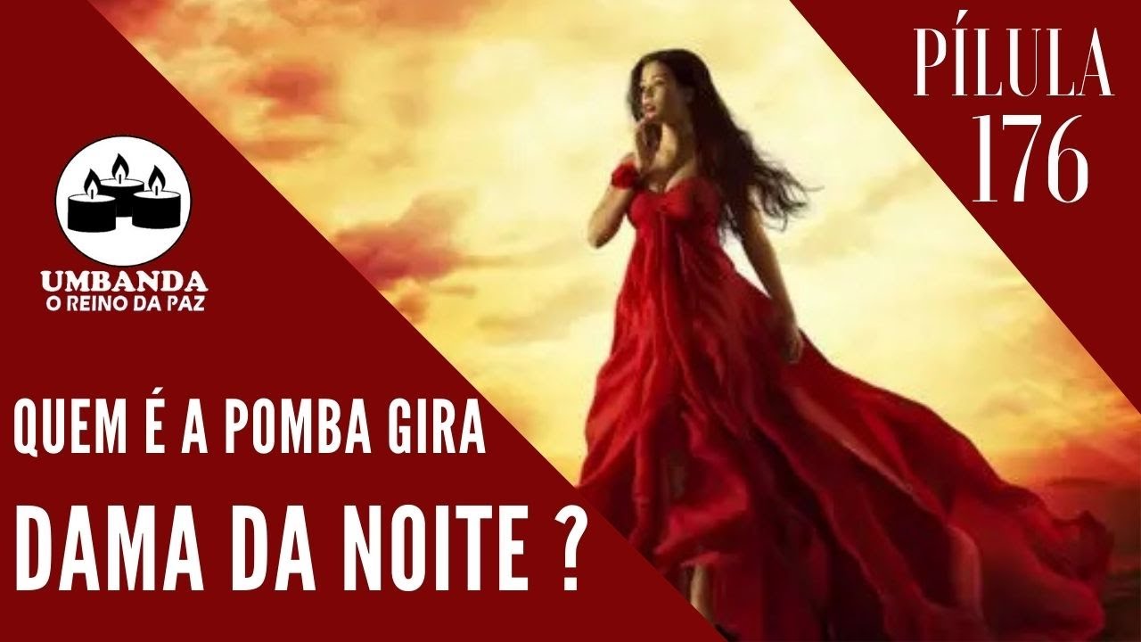 #Pilulas 176 - Quem é Pomba Gira Dama da Noite ?