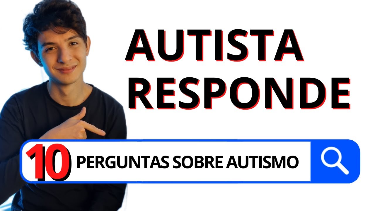 Autista responde 10 perguntas do Google sobre AUTISMO