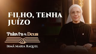 Palavra de Deus | Filho, tenha juízo (Mt 7,21.24-27) Irmã Maria Raquel 05/12