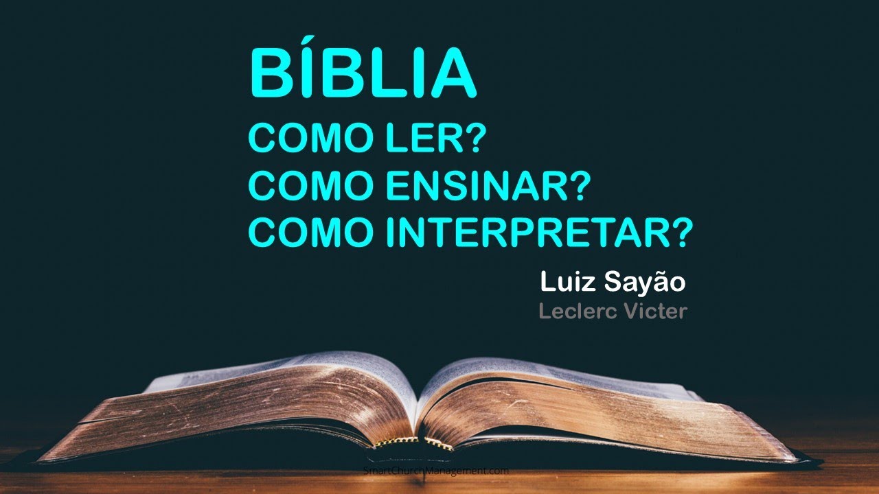 Como ler, ensinar e interpretar a Bíblia? (Luiz Sayão)