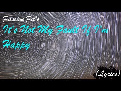 Passion Pit  - It's Not My Fault I'm Happy (Lyrics)