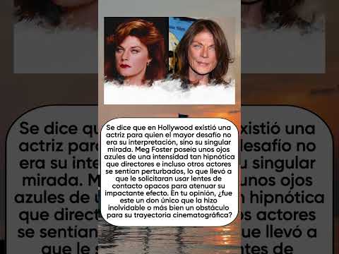 Los ojos de Meg Foster: ¿Un don hipnótico o una maldición en Hollywood?