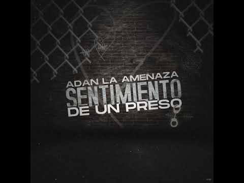 Adan La Amenaza - Sentimiento De un Preso ( Audio Cover )