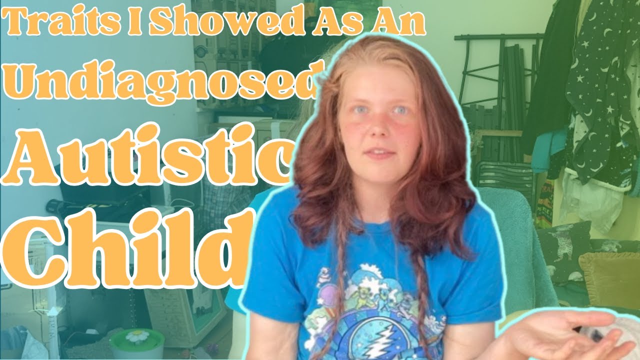 Autistic Traits I Showed In Childhood