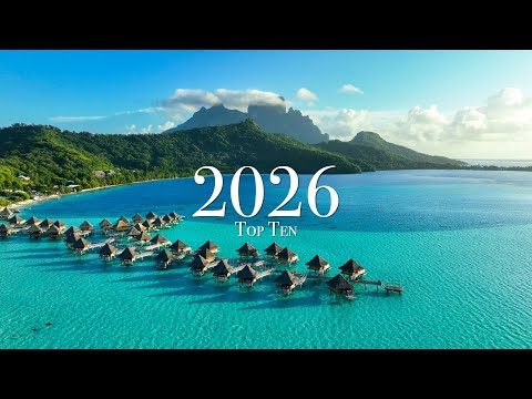 Top 10 Places To Visit in 2026 (Year of Travel)