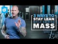 3 Ways to Stay Lean While Gaining Mass | Jim Stoppani, Ph.D.