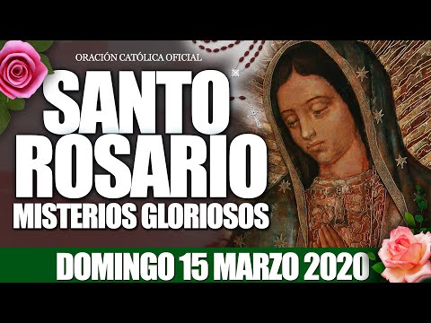 Santo Rosario de Hoy Domingo 15 de Marzo de 2020|MISTERIOS GLORIOSOS