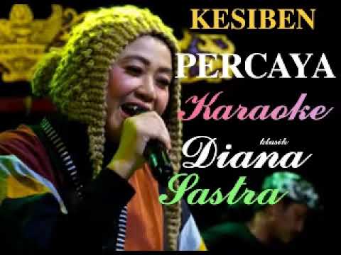 KESIBEN KARAOKE PERCAYA TENGDUNG KLASIK VOC:DIANA SASTRA DIPOPULERKAN:YOYO SUWARYO