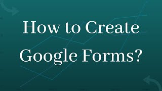 How to Create Google Forms?