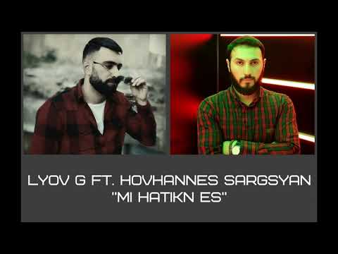 Lyov G ft. Hovhannes Sargsyan - Mi Hatikn Es / New Premiere
