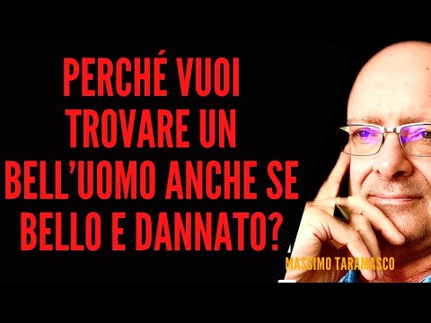 PERCHÉ VUOI TROVARE UN BELL’UOMO ANCHE SE BELLO E DANNATO?
