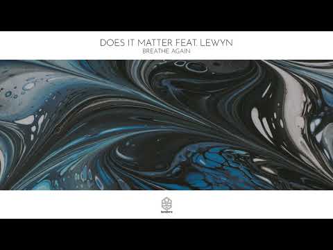 Does It Matter feat. Lewyn - Breathe Again