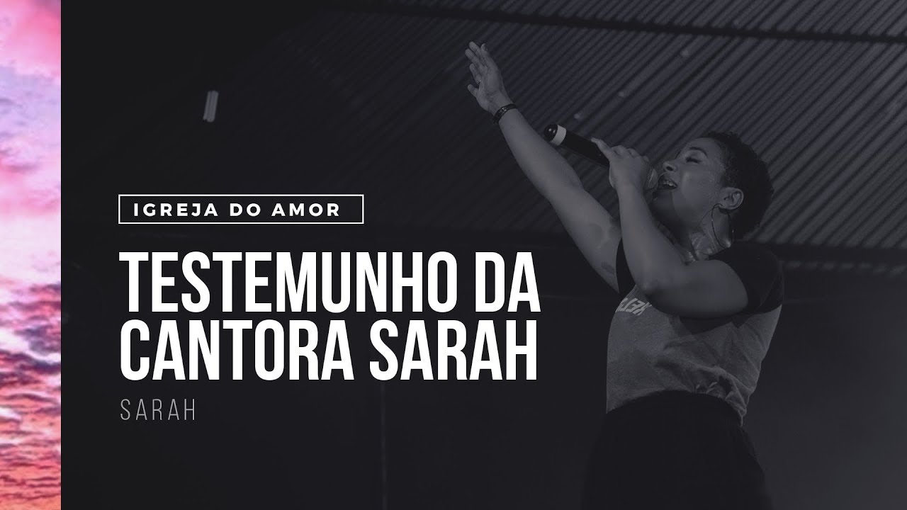 TESTEMUNHO DA CANTORA SARAH - IGREJA DO AMOR