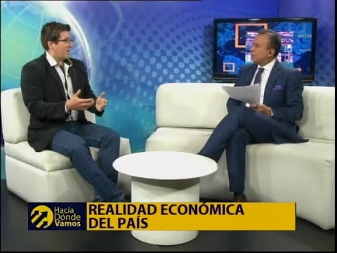 Hacia donde vamos: Realidad económica del país