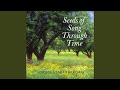 Seeds of Song Through Time