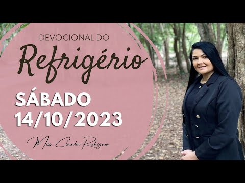 14/10/23 Devocional do Refrigério - reflexão e oração de hoje - Missionária Cláudia Rodrigues.