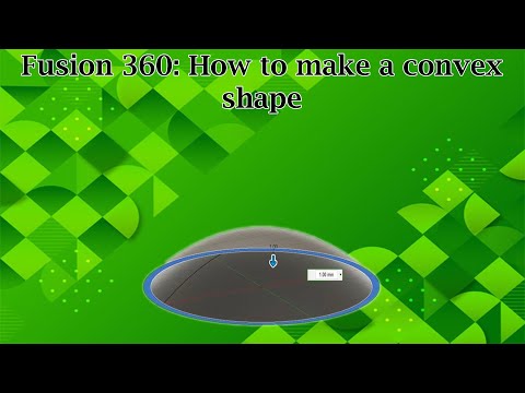 Fusion 360: How to make a convex shape