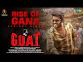 Rise Of Gana Lyrical G O A T Sudheer Anand Divya Bharathi Vedavyas Leon James