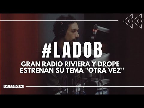 Gran Radio Riviera y Drope  estrenan su tema "Otra Vez"   #LadoB / (11.12.2021)