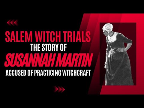 The Life Story of Susannah Martin - 1692 Salem Witch Trials Victim