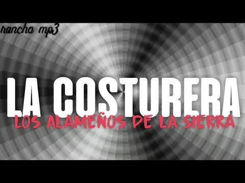 [LETRA] La Costurera - Los Alameños de la Sierra