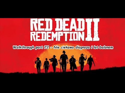 Red Dead Redemption 2 - Walkthrough part 72 - Nie ciekawa diagnoza i lot balonem