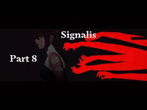 Signalis! Part 8